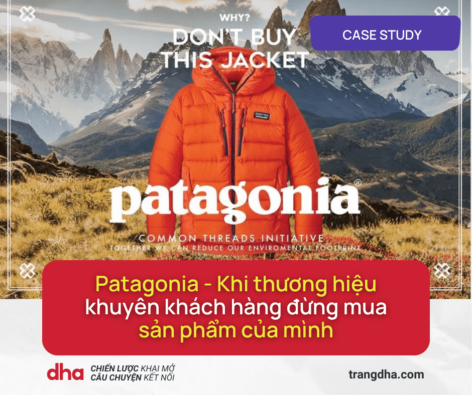 Case study: Patagonia và chiến dịch “Don’t buy this jacket” – Khi thương hiệu khuyên khách hàng đừng mua sản phẩm của&nbsp;mình